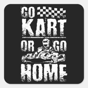 Go Kart Or Go Home Square Sticker