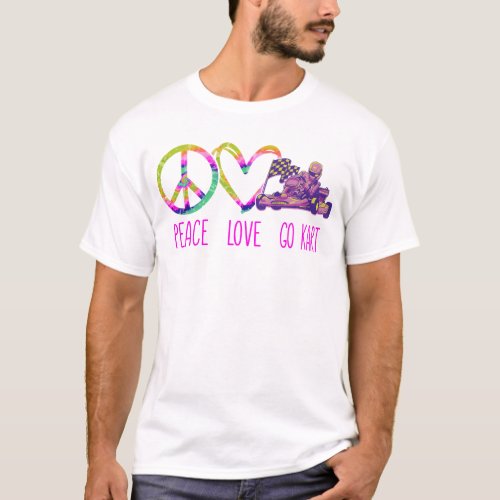 Go Kart Peace Love Go Kart Girl Female Tie Dye T_Shirt