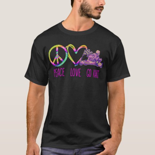 Go Kart Peace Love Go Kart Girl Female Tie Dye T_Shirt