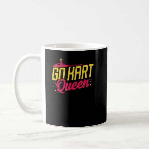Go Kart Queen  Go Karting Motorsports Racing Fan R Coffee Mug