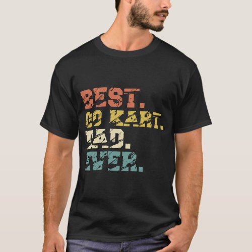 Go Kart Racing Best Dad Ever T_Shirt