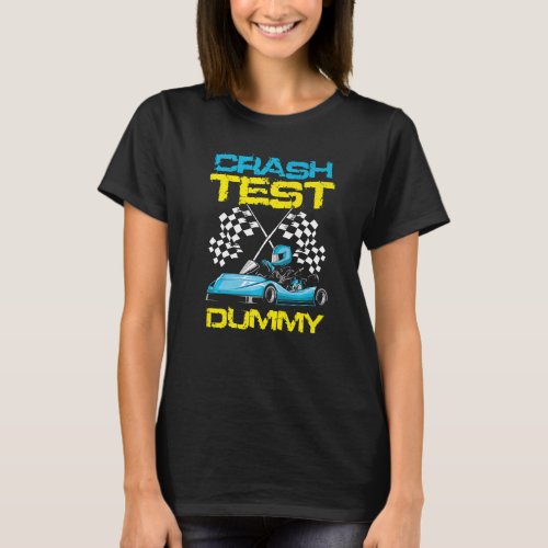 Go Kart Racing Crash Test Dummy Go Kart Racer   T_Shirt