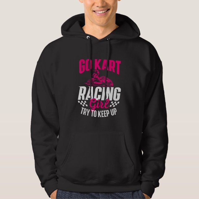 Go Kart Racing Girl - Go Karting Lover Go Cart Rac Hoodie (Front)