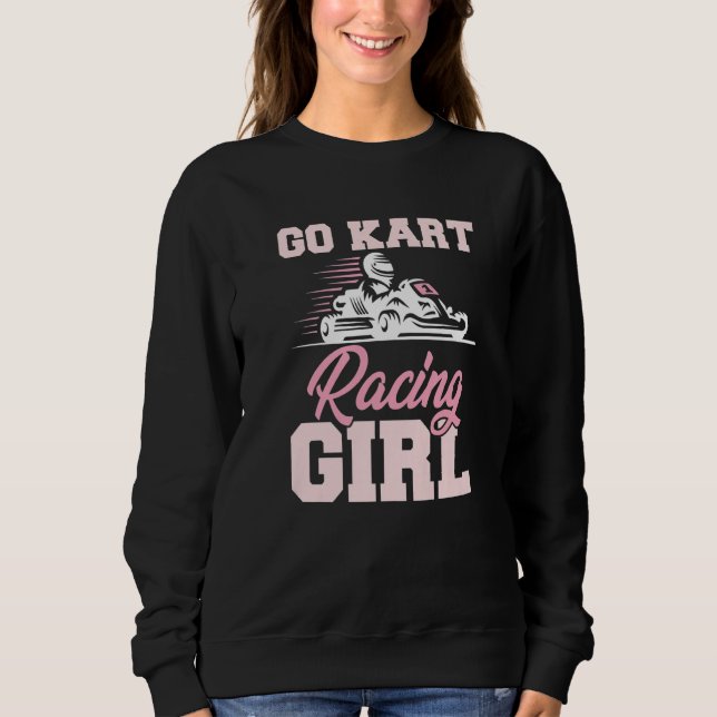 Go Kart Racing Girl Kart Track Racer Karting Sport Sweatshirt (Front)
