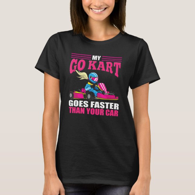 Go Kart Racing Girl   Racing  Go Cart Racer Girl T-Shirt (Front)
