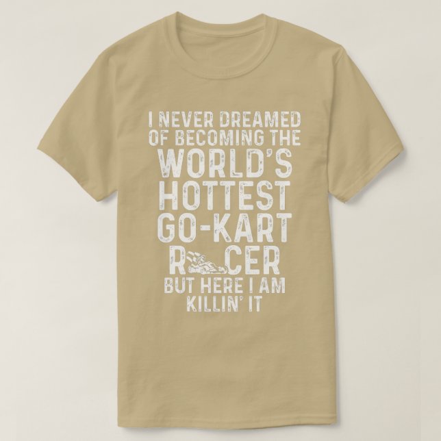 Go Kart Racing Hottest Karting GoCart Racer  T-Shirt (Design Front)