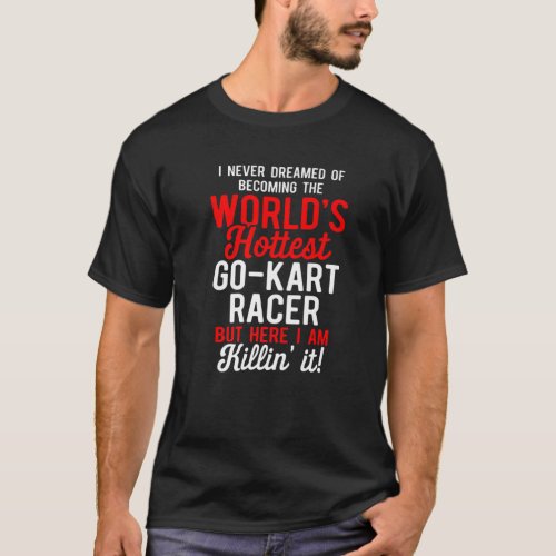 Go Kart Racing Karting Go_Cart Racer T_Shirt