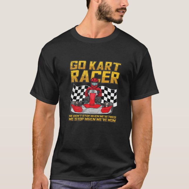 Go Kart Racing Quote For A Go Kart Racer   T-Shirt (Front)