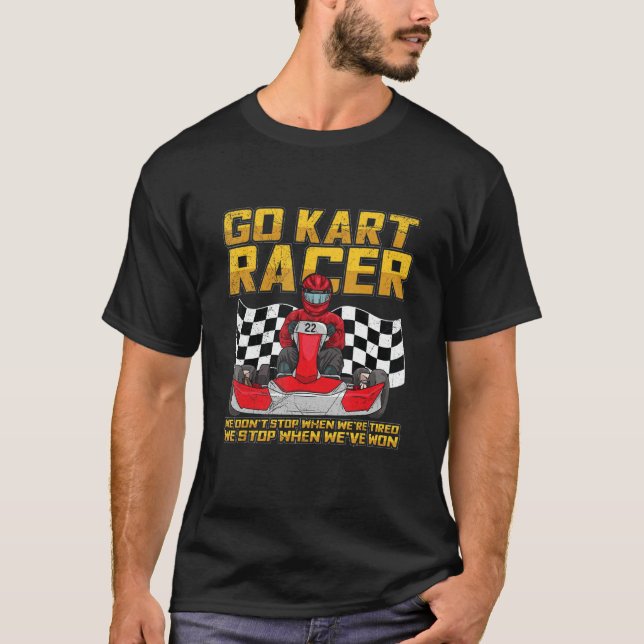 Go Kart Racing Quote For A Go Kart Racer T-Shirt (Front)