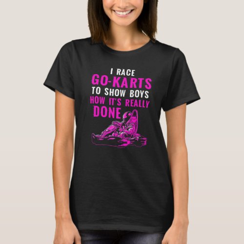 Go Kart Racing Show The Boys Karting Go Cart Racer T_Shirt