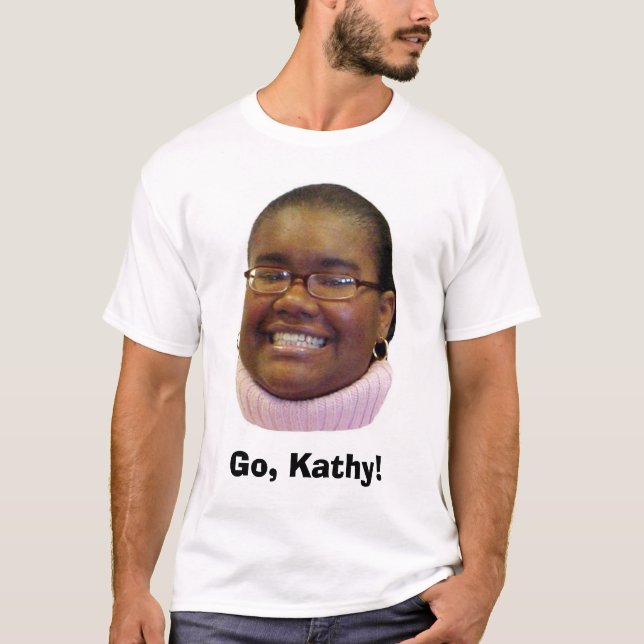 Go, Kathy! T-Shirt (Front)