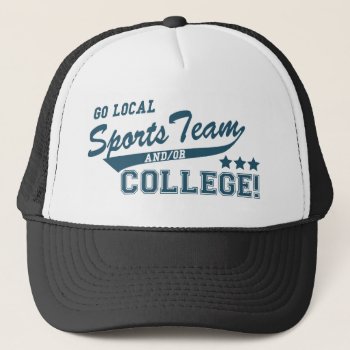 Go Local Sports Team And Or College Trucker Hat by robby1982 at Zazzle