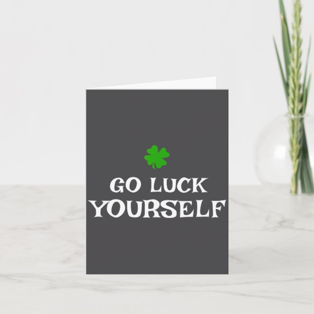 Go Luck Yourself St Patrick's Day Funny Iri-shirt  Card (Front)