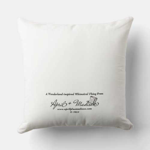 Go Mad and Drink Tea Throw Pillow