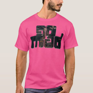 go mad T-Shirt