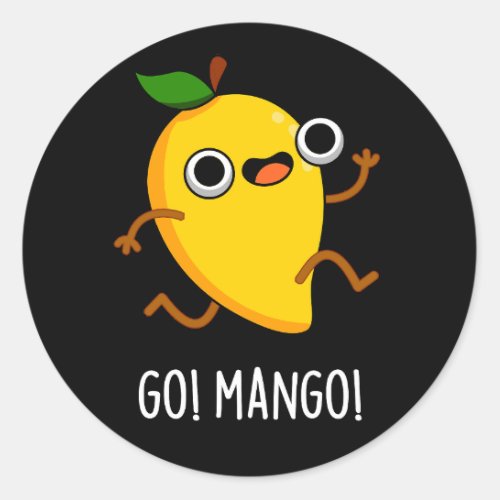 Go Man Go Funny Fruit Mango Pun Dark BG Classic Round Sticker