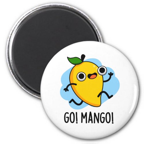 Go Man Go Funny Fruit Mango Pun Magnet