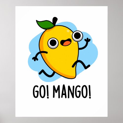 Go Man Go Funny Fruit Mango Pun Poster
