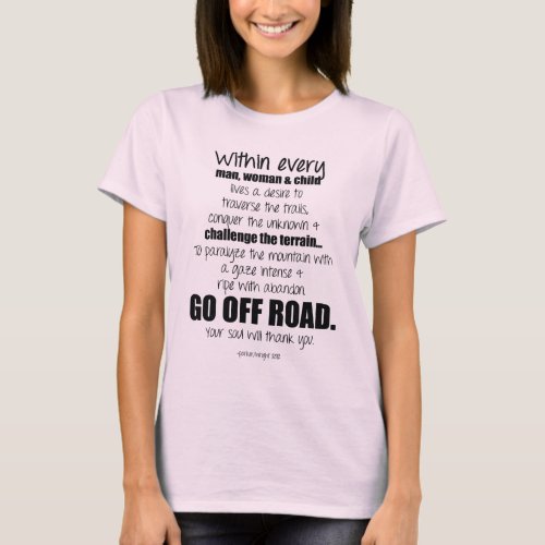 Go off road  Your soul will thank you T_Shirt