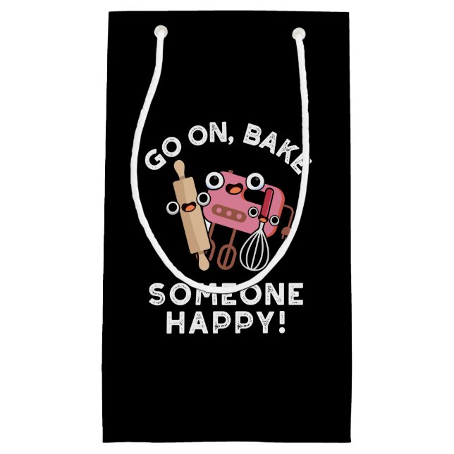 Go On Bake Someone Happy Funny Baker Tools Pun  Small Gift Bag (Front)