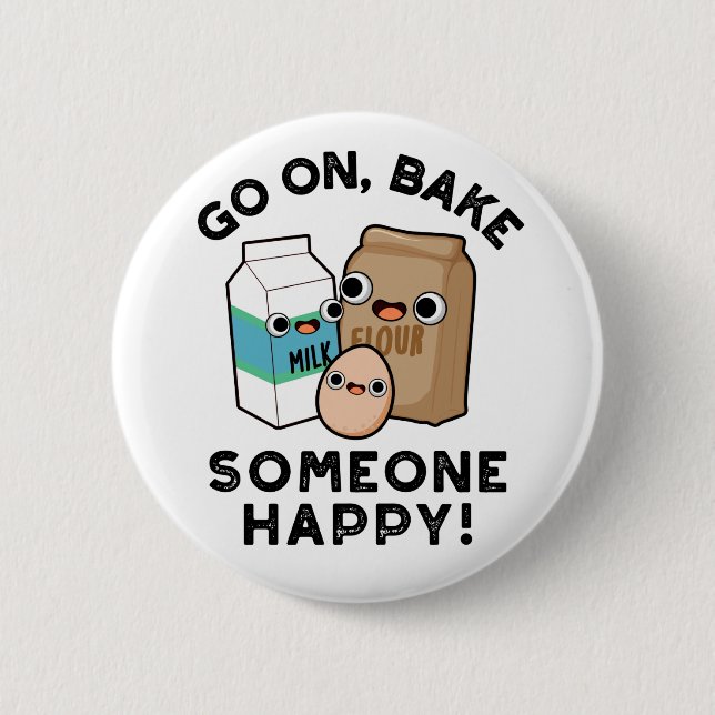 Go On Bake Someone Happy Funny Baking Pun  Button (Front)