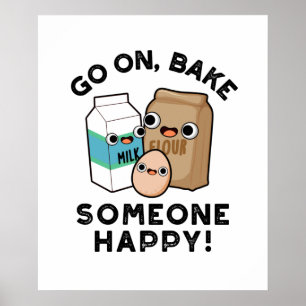 Go On Bake Someone Happy Funny Baking Pun  Poster