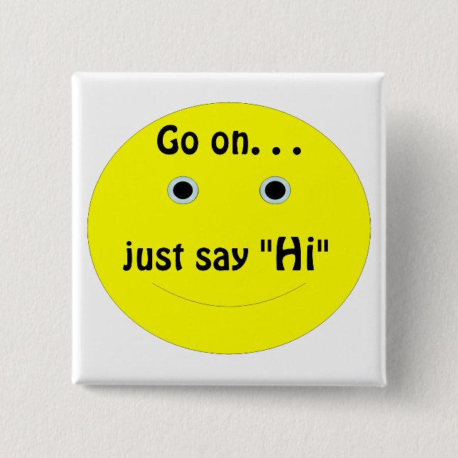 Go on. . ., just say, "Hi" Button (Front)