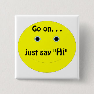 Go on. . ., just say, "Hi" Button