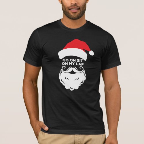 Go on sit on my lap Santa holiday adult Christmas T_Shirt
