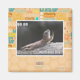 Go on withouth me magnet