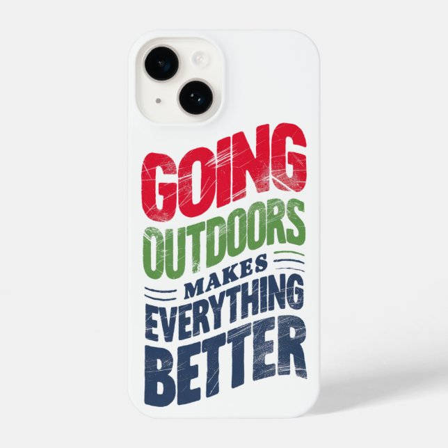 Go Outdoors, It Makes Everything Better iPhone Case (Back)