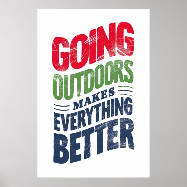 Go Outdoors, It Makes Everything Better Poster (Front)
