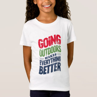 Go Outdoors, It Makes Everything Better T-Shirt