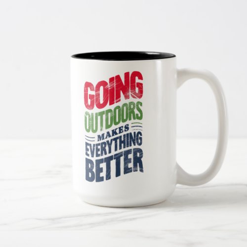 Go Outdoors It Makes Everything Better Two_Tone Coffee Mug