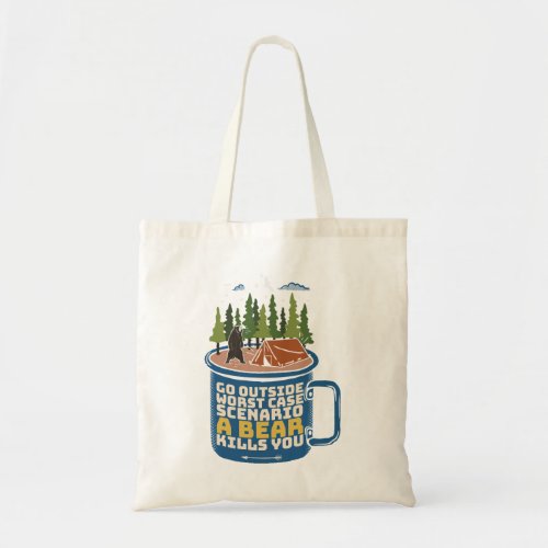 Go Outside Bear Attack Funny Saying Tote Bag
