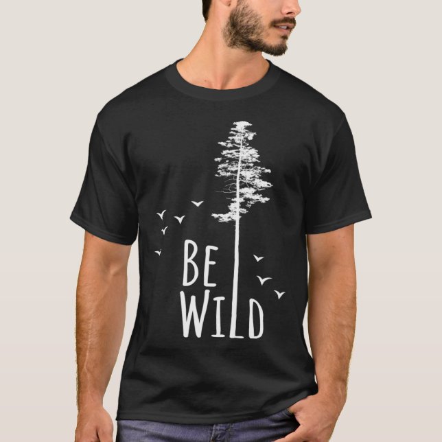 Go Outside Nature  Be Wild T-Shirt (Front)