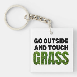 GO OUTSIDE TOUCH GRASS Funny Humor Keychain