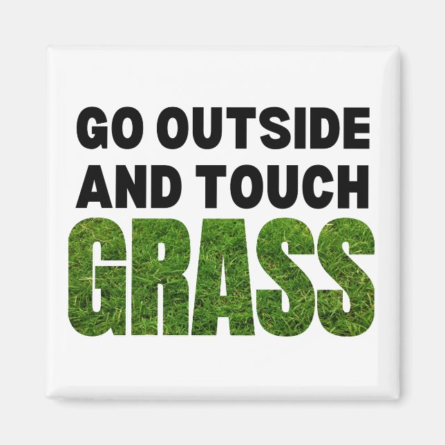 GO OUTSIDE TOUCH GRASS Funny Humor Magnet (Front)