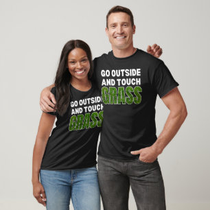 GO OUTSIDE TOUCH GRASS Funny Humor T-Shirt
