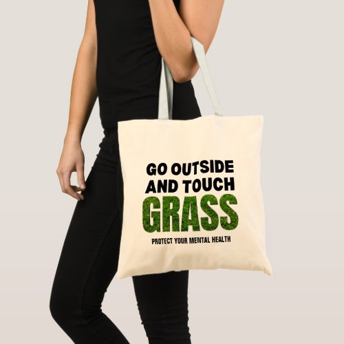 GO OUTSIDE TOUCH GRASS Funny Humor Tote Bag