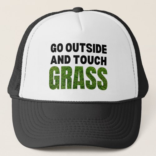GO OUTSIDE TOUCH GRASS Funny Humor Trucker Hat