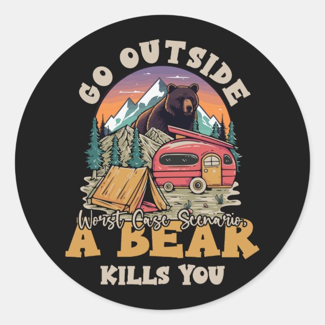 Go Outside Worst Case Scenario A Bear Kill You Cam Classic Round Sticker (Front)