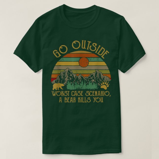 Go Outside Worst Case Scenario A Bear Kill You Vin T-Shirt (Design Front)