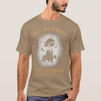 Go Outside Worst Case Scenario A Bear Kills You Bl T-Shirt