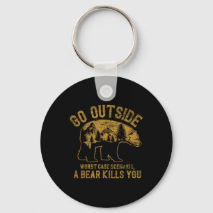Go Outside Worst Case Scenario A Bear Kills You Ca Keychain