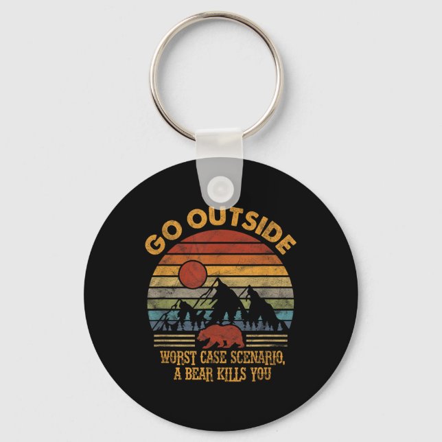 Go Outside Worst Case Scenario A Bear Kills You Ca Keychain (Front)