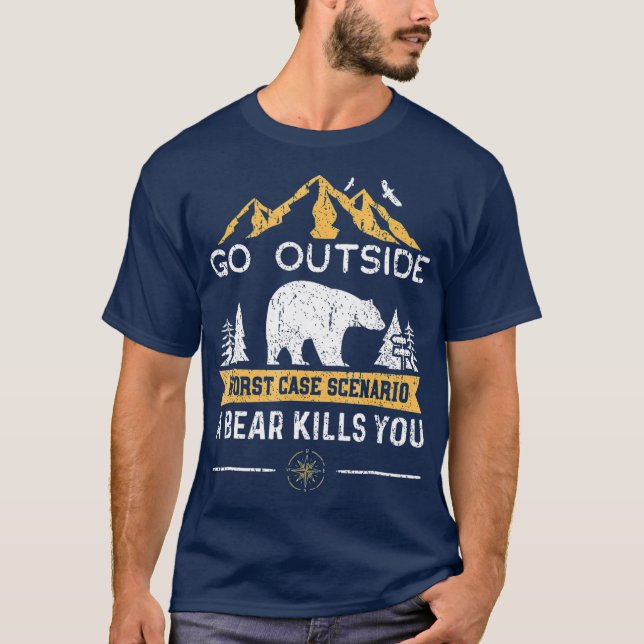 Go Outside Worst Case Scenario A Bear Kills You T-Shirt (Front)