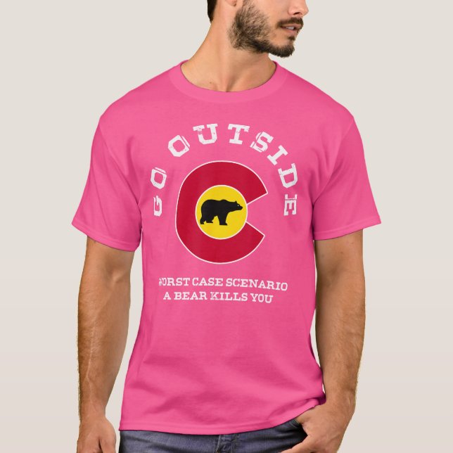 Go Outside Worst Case Scenario A Bear Kills You T  T-Shirt (Front)