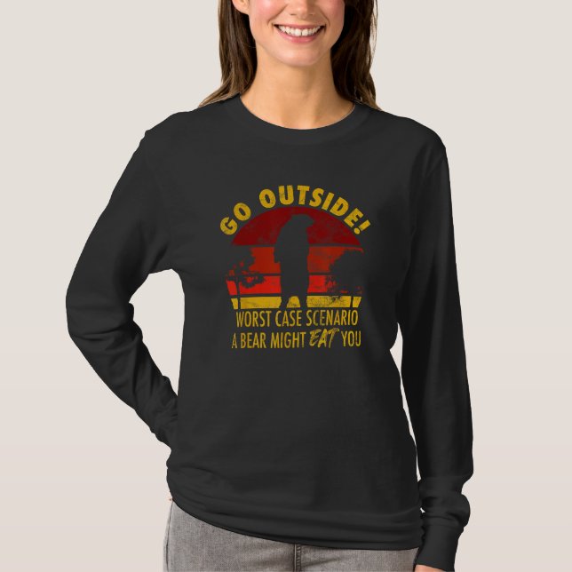 Go outside worst case scenario a bear might eat yo T-Shirt (Front)