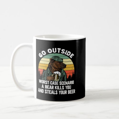 Go Outside Worst Case Scenario A Bear Steals Beer  Coffee Mug